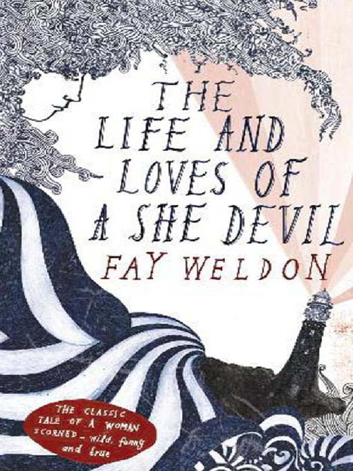 The Life and Loves of a She Devil by Fay Weldon The Life and Loves of a She Devil by Fay Weldon